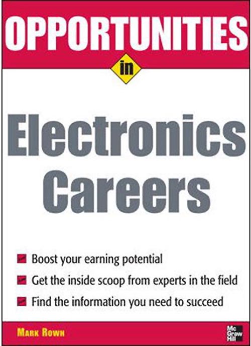 OPPORTUNITIES IN ELECTRONICS CAREERS BY MARK ROWH